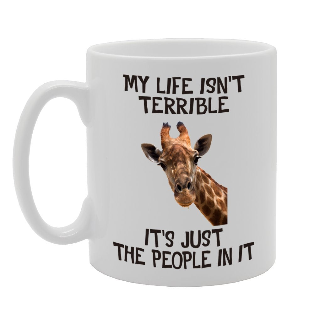 My Life Isn'T Terrible It'S Just The People In It   Printed Tea Coffee Ceramic  Mg4304 - Funny Printed Coffee Mug - Great Gift Idea