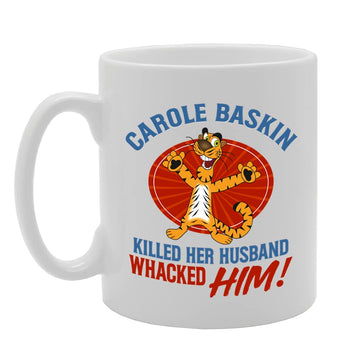 Carole Baskin Killed Her Husband   Printed Tea Coffee Ceramic  Mg5560 - Funny Printed Coffee Mug - Great Gift Idea