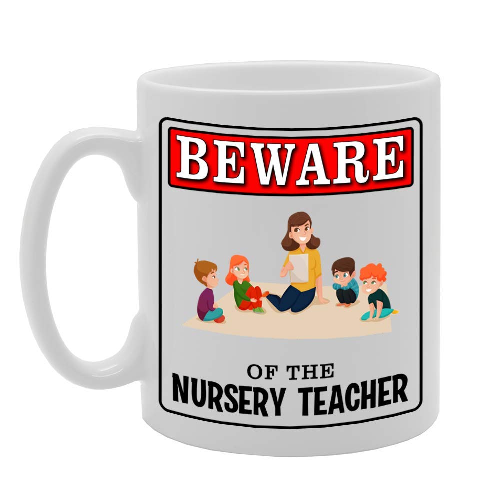 Beware Of The Nursery Teacher   Printed Tea Coffee Ceramic  Mg4903A - Funny Printed Coffee Mug - Great Gift Idea