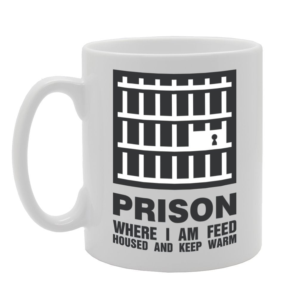 Prison Where I Am Feed Housed And Keep Warm   Printed Tea Coffee Ceramic  Mg2247 - Funny Printed Coffee Mug - Great Gift Idea