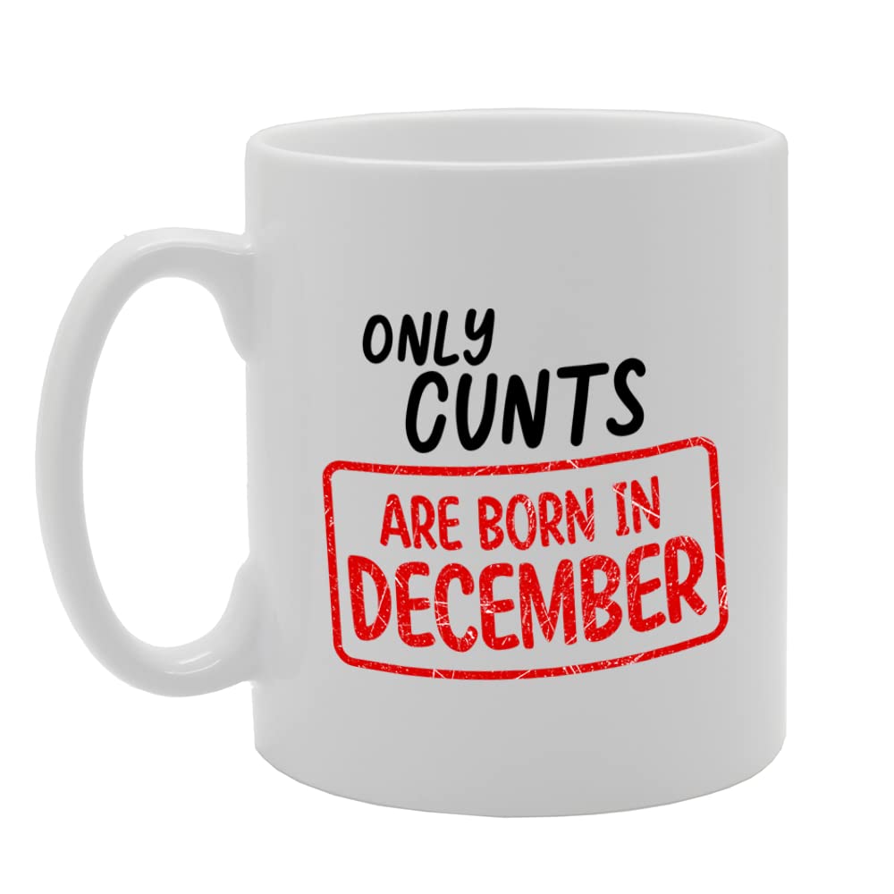Only Cu*Ts Are Born In December   Printed Tea Coffee Ceramic  Mg5533 - Funny Printed Coffee Mug - Great Gift Idea