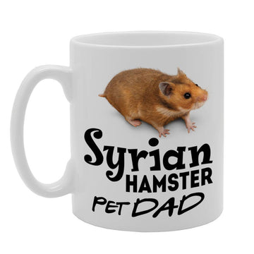 Pet Dad Syrian Hamster   Printed Tea Coffee Ceramic  Mg4625 - Funny Printed Coffee Mug - Great Gift Idea