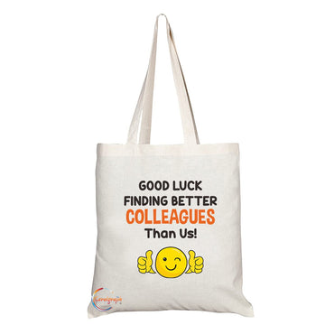 TB1125 Good Luck Finding Better Colleagues than Us Novelty Present Gift Printed Eco-Friendly Stylish Long Handled Tote Shoulder Bag