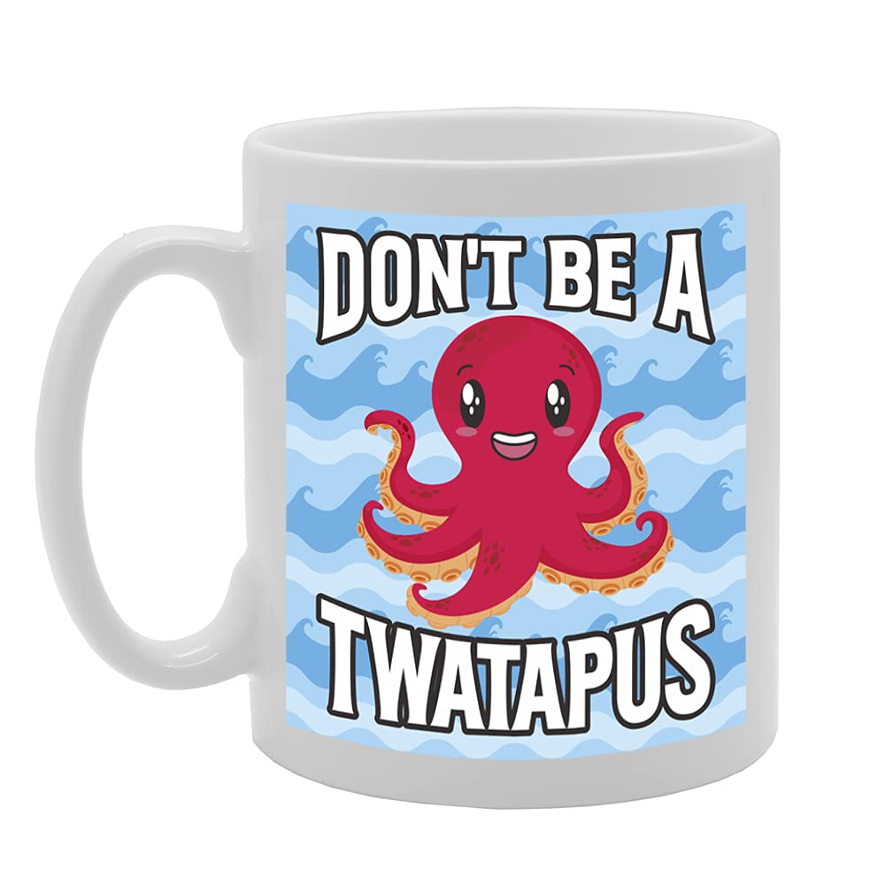 Don'T Be A Twatapus Tea   Printed Tea Coffee Ceramic  Mg5405 - Funny Printed Coffee Mug - Great Gift Idea