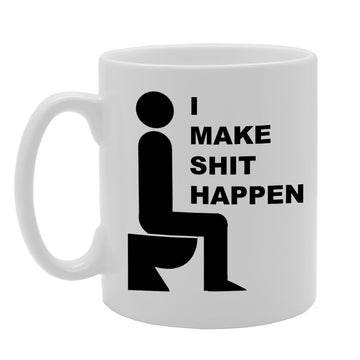 I Make Shit Happen   Printed Tea Coffee Ceramic  Mg847 - Funny Printed Coffee Mug - Great Gift Idea