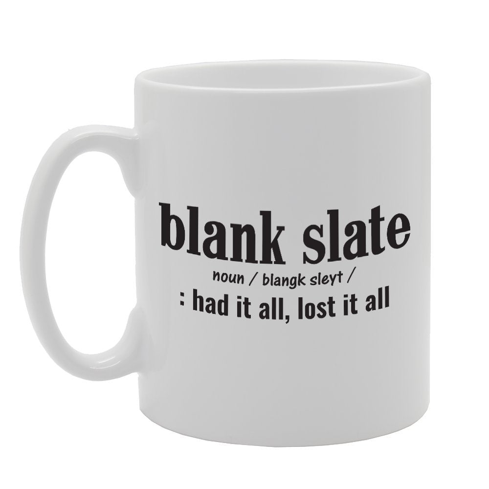 Blank Slate Had It All Lost It All   Printed Tea Coffee Ceramic  Mg1786 - Funny Printed Coffee Mug - Great Gift Idea