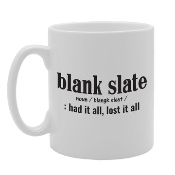 Blank Slate Had It All Lost It All   Printed Tea Coffee Ceramic  Mg1786 - Funny Printed Coffee Mug - Great Gift Idea