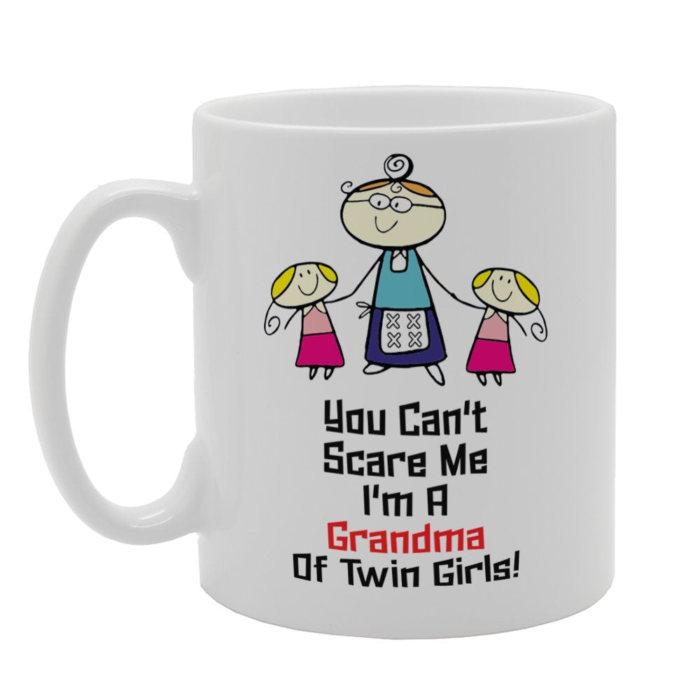 You Can'T Scare Me I'M A Grandma Of Twin Girls!   Printed Tea Coffee Ceramic  Mg3313 - Funny Printed Coffee Mug - Great Gift Idea