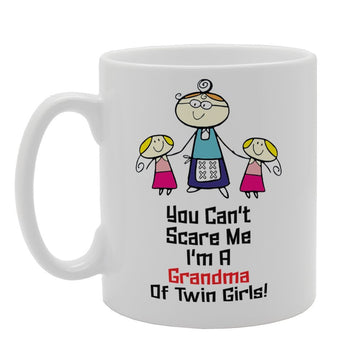 You Can'T Scare Me I'M A Grandma Of Twin Girls!   Printed Tea Coffee Ceramic  Mg3313 - Funny Printed Coffee Mug - Great Gift Idea