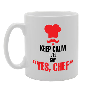 Keep Calm And Say "Yes, Chef"   Printed Tea Coffee Ceramic  Mg3544 - Funny Printed Coffee Mug - Great Gift Idea