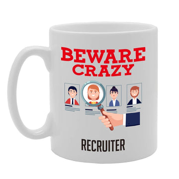 Beware Crazy Recruiter   Printed Tea Coffee Ceramic  Mg4463 - Funny Printed Coffee Mug - Great Gift Idea
