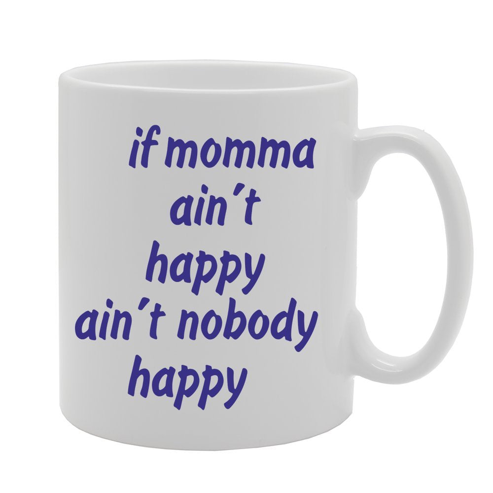 If Momma Isnt Happy Than Nobody Happy   Printed Tea Coffee Ceramic  Mg2630 - Funny Printed Coffee Mug - Great Gift Idea