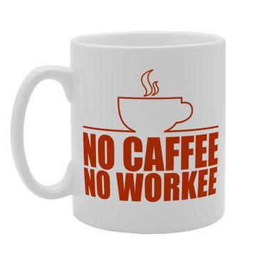 No Caffee No Workie   Printed Tea Coffee Ceramic  Mg2329 - Funny Printed Coffee Mug - Great Gift Idea