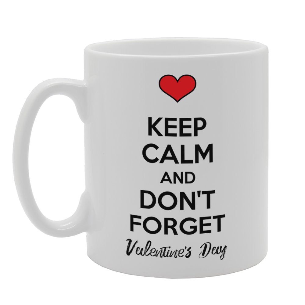 Valentine'S Day - Keep Calm And Don'T Forget Valentine'S Day   Printed Tea Coffee Ceramic  Mg3712 - Funny Printed Coffee Mug - Great Gift Idea