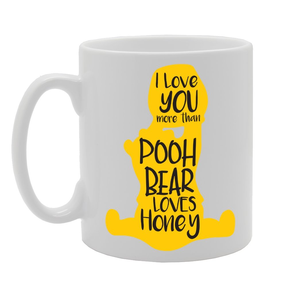I Love You More Than Pooh Bear Loves Honey   Printed Tea Coffee Ceramic  Mg2224 - Funny Printed Coffee Mug - Great Gift Idea
