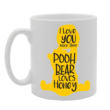 I Love You More Than Pooh Bear Loves Honey   Printed Tea Coffee Ceramic  Mg2224 - Funny Printed Coffee Mug - Great Gift Idea