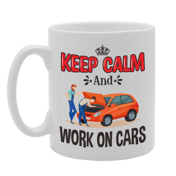 Keep Calm And Work On Cars   Printed Tea Coffee Ceramic  Mg5085 - Funny Printed Coffee Mug - Great Gift Idea