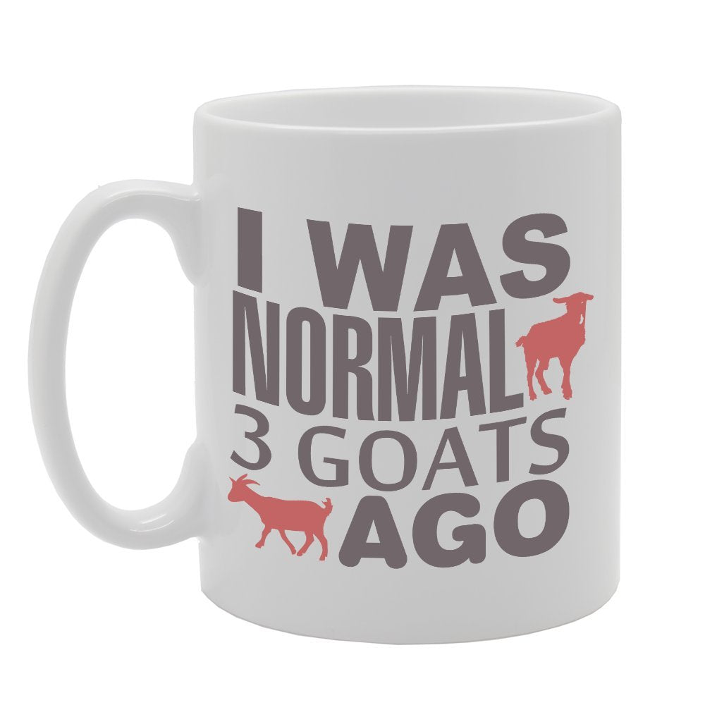 I Was Normal 3 Goats Ago   Printed Tea Coffee Ceramic  Mg2955 - Funny Printed Coffee Mug - Great Gift Idea