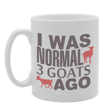 I Was Normal 3 Goats Ago   Printed Tea Coffee Ceramic  Mg2955 - Funny Printed Coffee Mug - Great Gift Idea