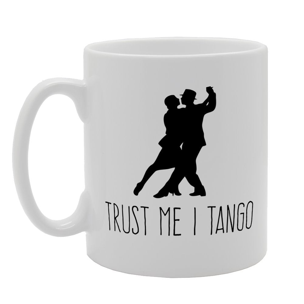 Trust Me I Tango   Printed Tea Coffee Ceramic  Mg2414 - Funny Printed Coffee Mug - Great Gift Idea