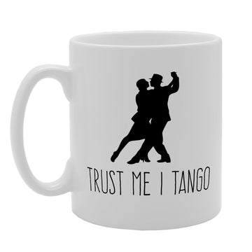 Trust Me I Tango   Printed Tea Coffee Ceramic  Mg2414 - Funny Printed Coffee Mug - Great Gift Idea
