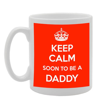 Keep Calm Soon To Be A Daddy   Printed Tea Coffee Ceramic  Mg789 - Funny Printed Coffee Mug - Great Gift Idea
