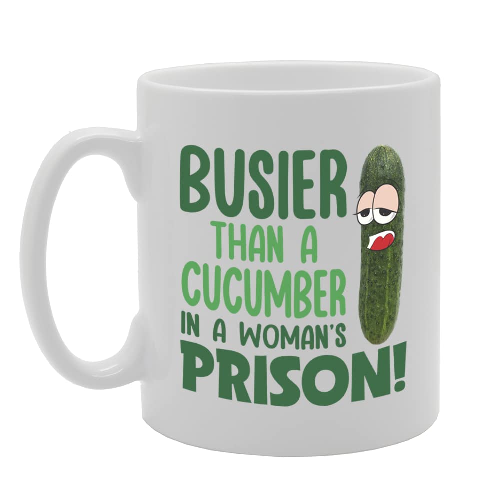 Busier Than A Cucumber In A Woman’S Prison   Printed Tea Coffee Ceramic  Mg5679 - Funny Printed Coffee Mug - Great Gift Idea