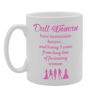 Dull Women Have Immaculate Houses   Printed Tea Coffee Ceramic  Mg2223 - Funny Printed Coffee Mug - Great Gift Idea