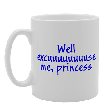 Well Excuuuuuuuse Me Press   Printed Tea Coffee Ceramic  Mg2511 - Funny Printed Coffee Mug - Great Gift Idea