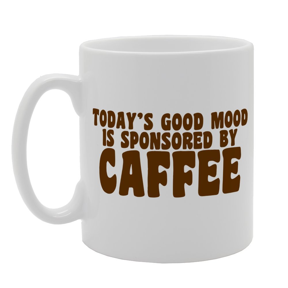 Todays Good Mood Is Sponsored By   Printed Tea Coffee Ceramic  Mg2032 - Funny Printed Coffee Mug - Great Gift Idea