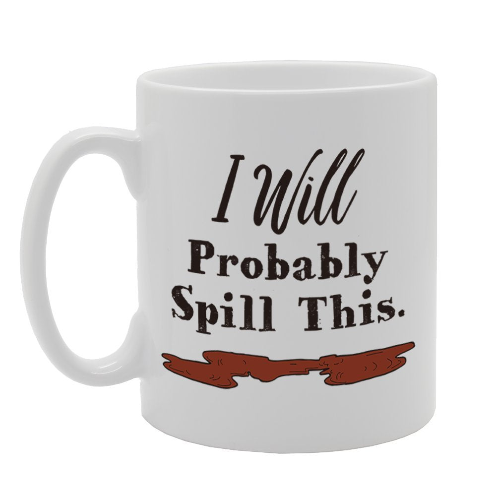 I Will Probably Spill This   Printed Tea Coffee Cermic  Mg4213 - Funny Printed Coffee Mug - Great Gift Idea