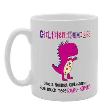 Girlfriendsaurus Like A Noraml Girlfriend But Much More Roar-Some! Tea   Printed Tea Coffee Ceramic  Mg5383 - Funny Printed Coffee Mug - Great Gift Idea