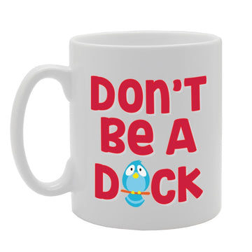 Don'T Be A D**K   Printed Tea Coffee Ceramic  Mg3086 - Funny Printed Coffee Mug - Great Gift Idea