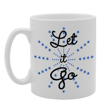 Let It Go   Printed Tea Coffee Ceramic  Mg666 - Funny Printed Coffee Mug - Great Gift Idea