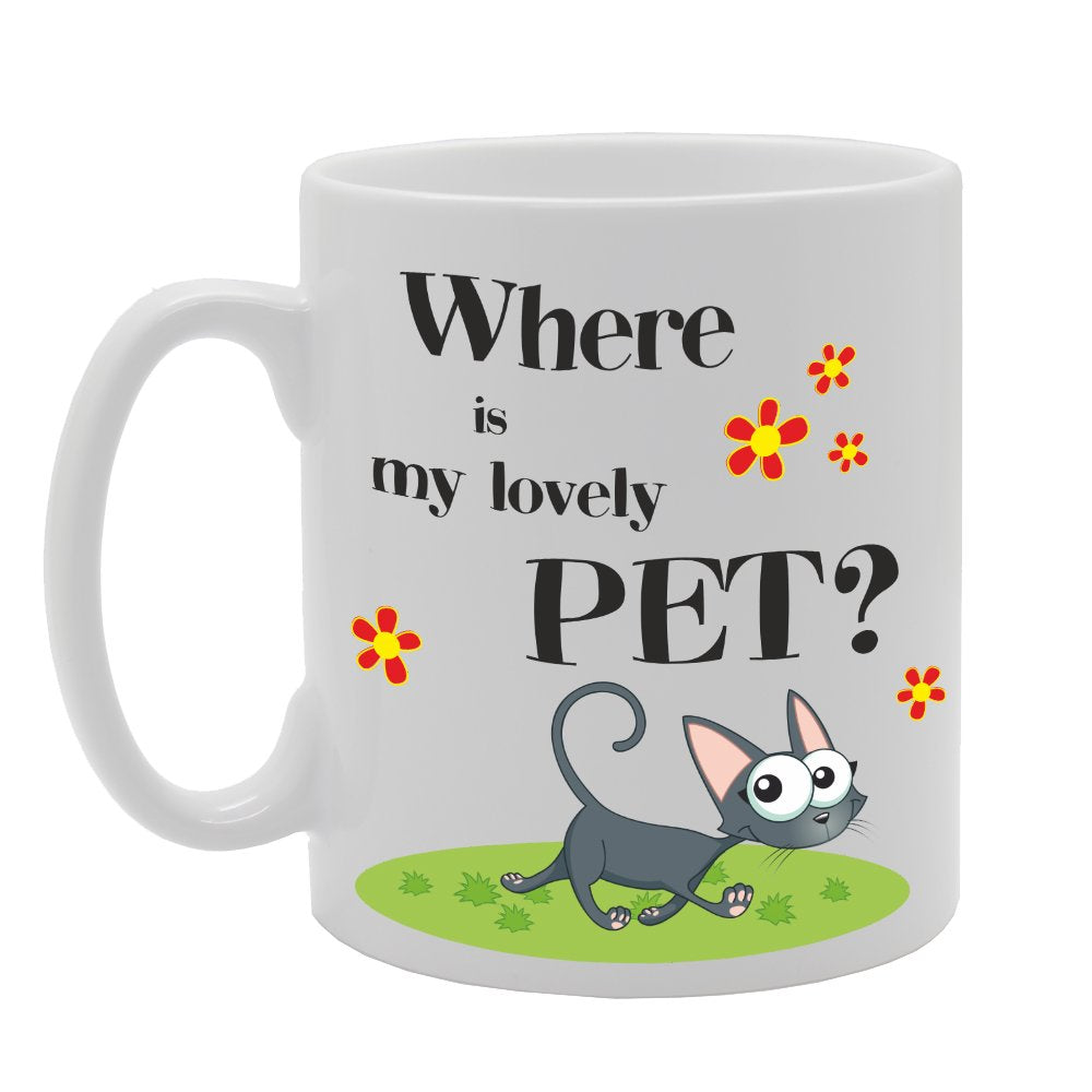 Where Is My Lovely Pet   Printed Tea Coffee Ceramic  Mg1585 - Funny Printed Coffee Mug - Great Gift Idea