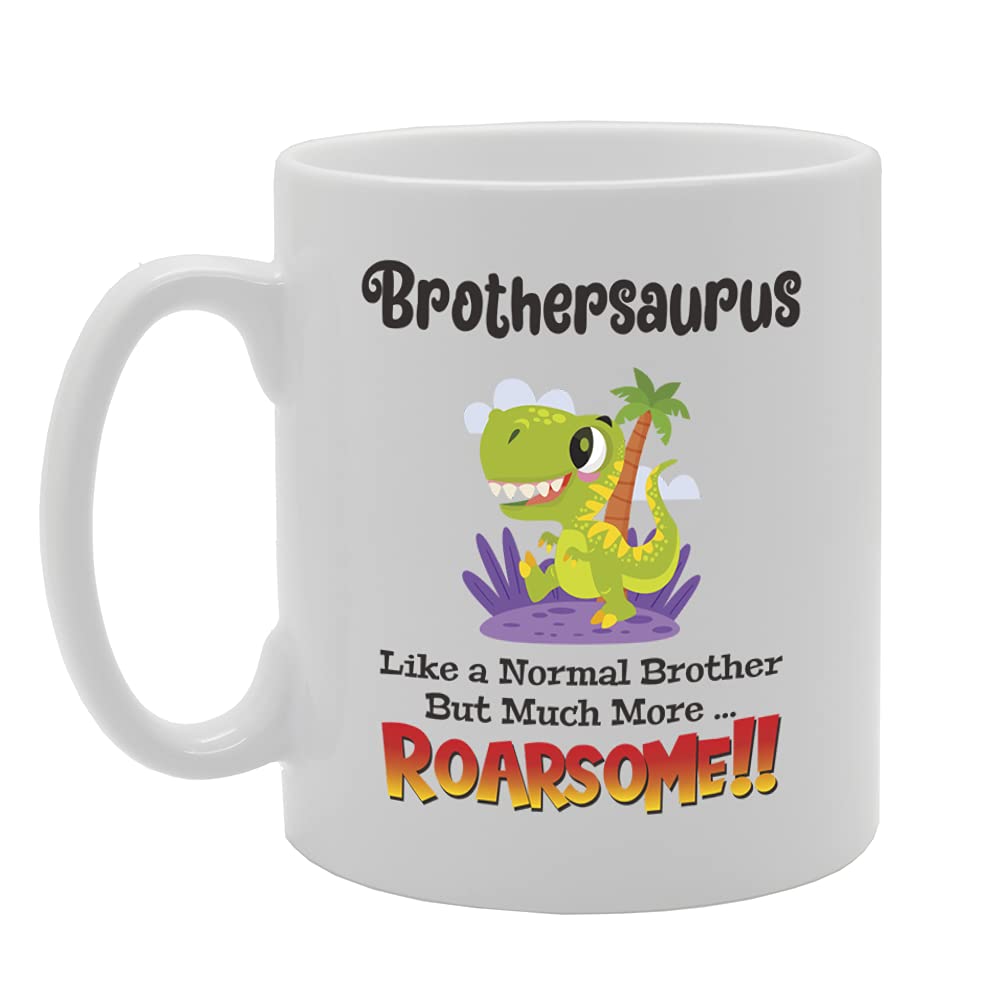 Brothersaurus Like A Normal Brother But Much More... Roarsome Tea Printed Tea Coffee Ceramic  Mg5498 - Funny Printed Coffee Mug - Great Gift Idea