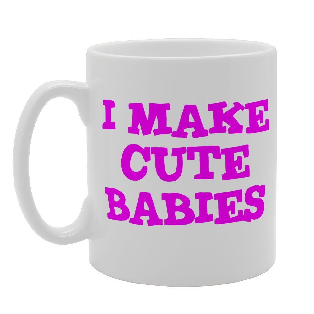 I Make Cute Babies Funny Joke   Printed Tea Coffee Ceramic  Mg1955 - Funny Printed Coffee Mug - Great Gift Idea