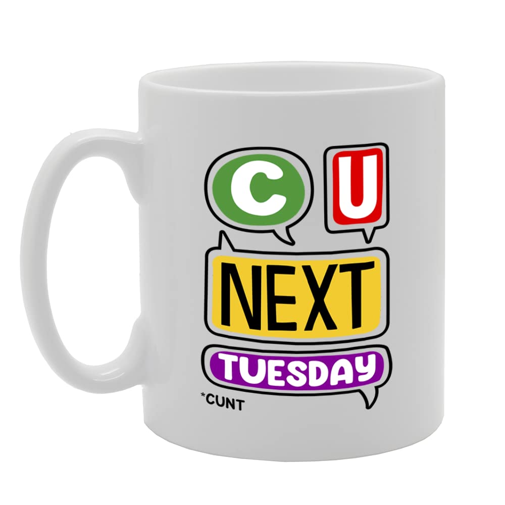 C U Next Tuesday   Printed Tea Coffee Ceramic Cunt  Mg5667 - Funny Printed Coffee Mug - Great Gift Idea