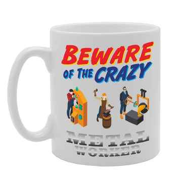 Beware Of The Crazy Metal Worker   Printed Tea Coffee Ceramic  Mg5025 - Funny Printed Coffee Mug - Great Gift Idea