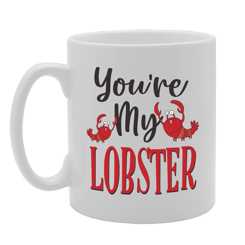 You'Re My Lobster Tea   Printed Tea Coffee Ceramic  Mg5438 - Funny Printed Coffee Mug - Great Gift Idea
