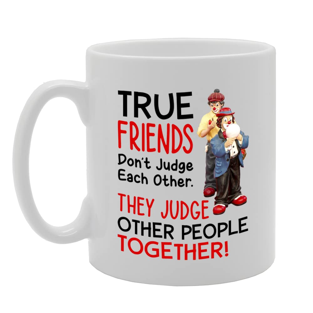 True Friends Judge   Printed Tea Coffee Ceramic  Mg5607 - Funny Printed Coffee Mug - Great Gift Idea