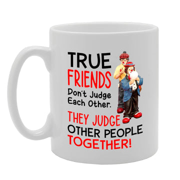 True Friends Judge   Printed Tea Coffee Ceramic  Mg5607 - Funny Printed Coffee Mug - Great Gift Idea