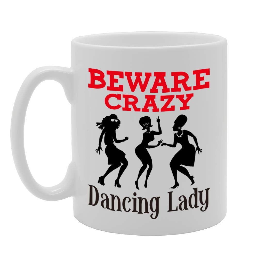 Beware Crazy Dancing Lady   Printed Tea Coffee Ceramic  Mg4403 - Funny Printed Coffee Mug - Great Gift Idea