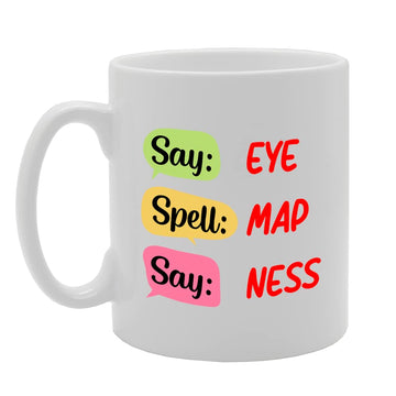 Say Eye Spell Map Say Ness   Printed Tea Coffee Ceramic  Mg5528 - Funny Printed Coffee Mug - Great Gift Idea