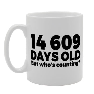 14609 Days Old But Who Is Counting   Printed Tea Coffee Ceramic  Mg1216 - Funny Printed Coffee Mug - Great Gift Idea