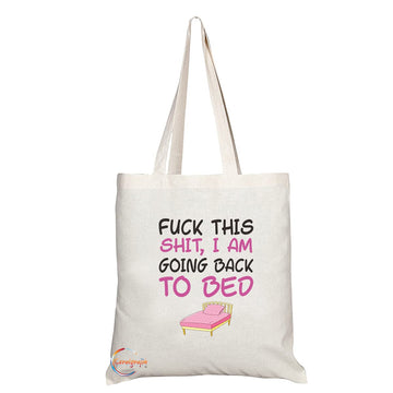 TB1162 F*ck This Shit, I am Going Back to Bed Novelty Present Gift Printed Eco-Friendly Stylish Long Handled Tote Shoulder Bag