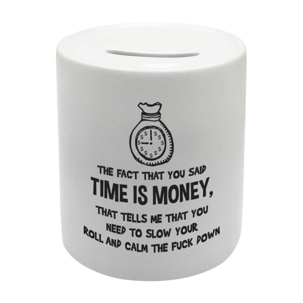 BS004 The Fact That You Said TIME IS MONEY Novelty Gift Printed Ceramic Piggy Bank Money Saving Box