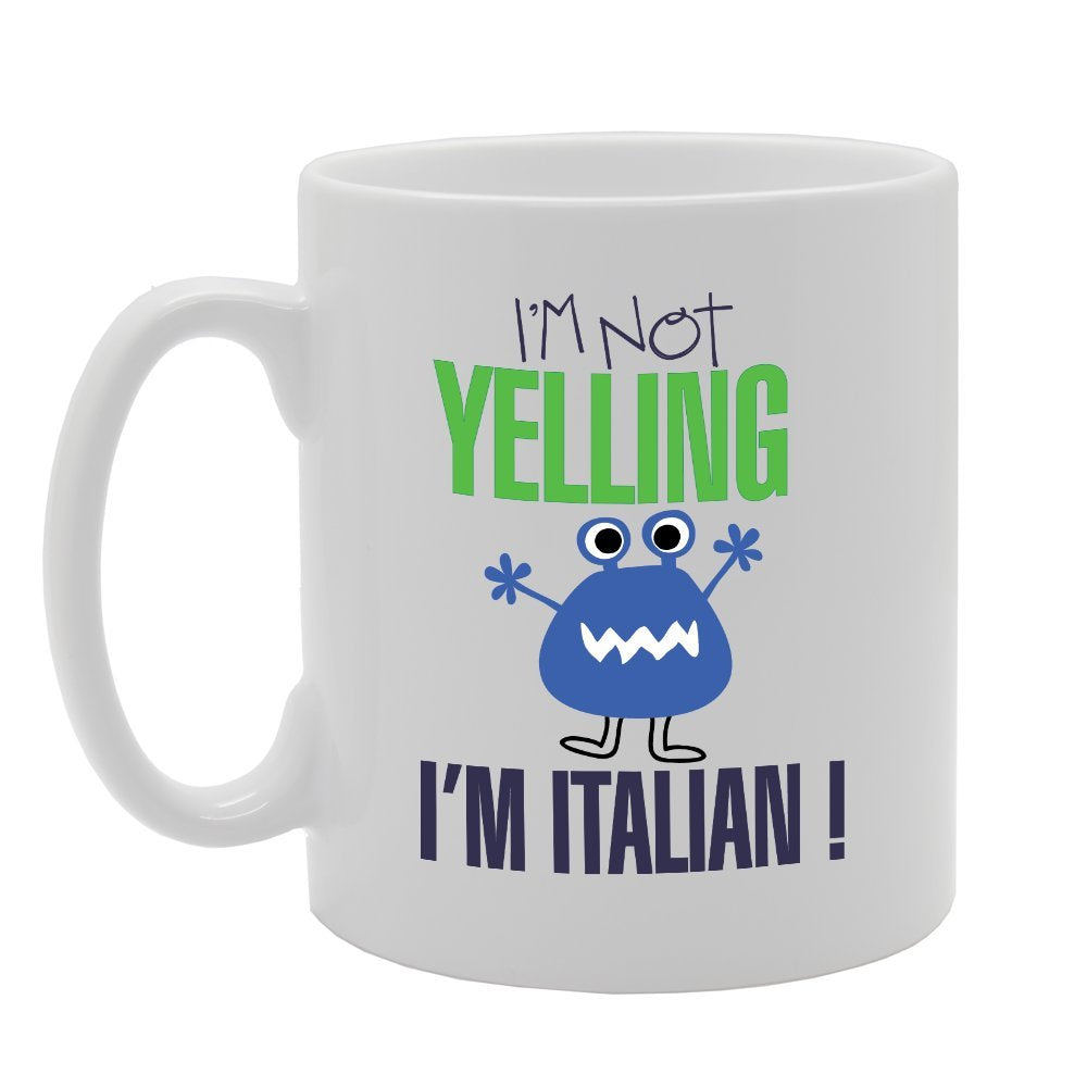 I'M Not Yelling I'M Italian!   Printed Tea Coffee Ceramic  Mg2948 - Funny Printed Coffee Mug - Great Gift Idea