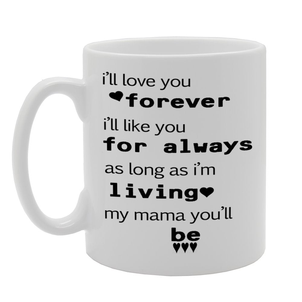 I'Ll Love You Forever   Printed Tea Coffee Ceramic  Mg641 - Funny Printed Coffee Mug - Great Gift Idea