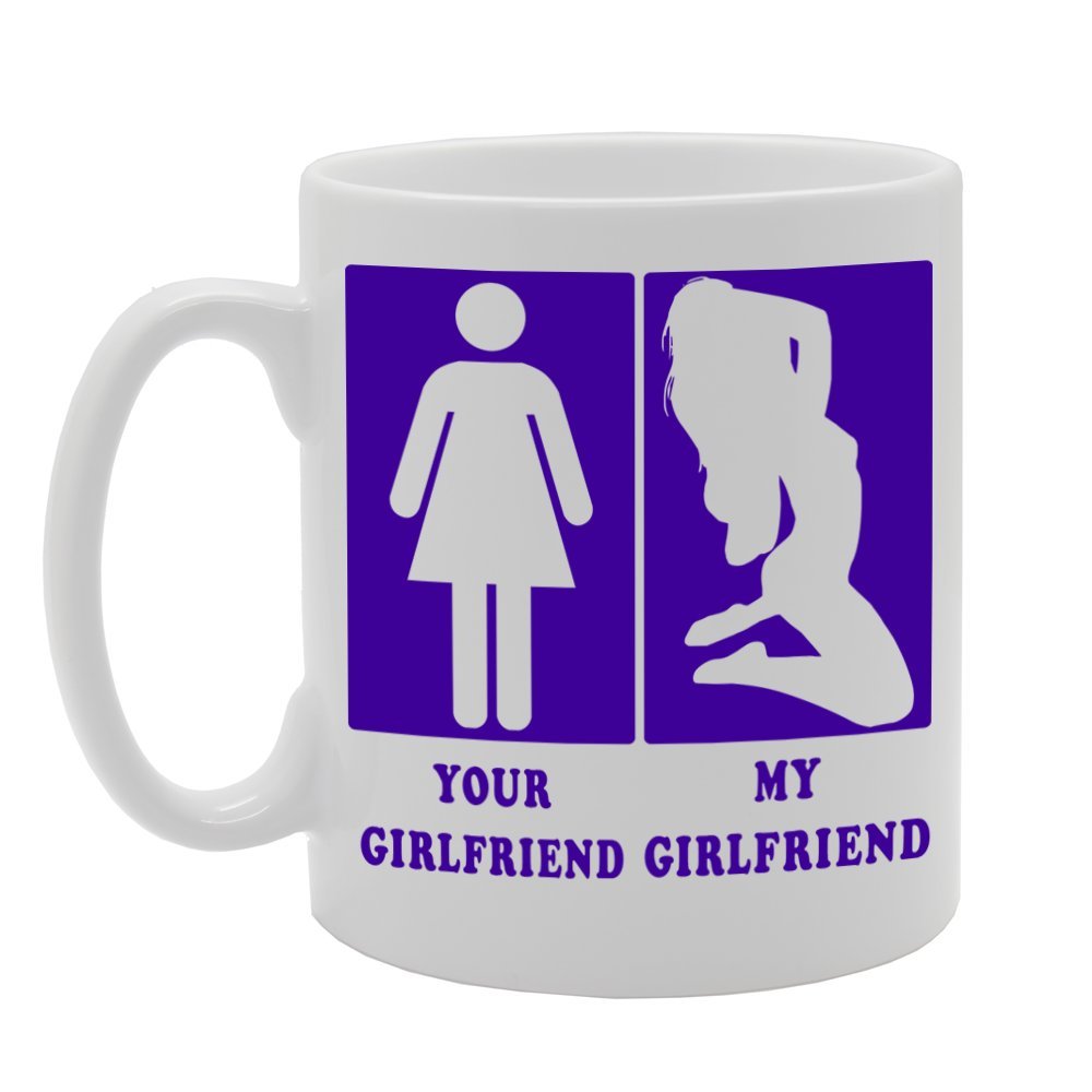 Your Girlfriend/My Girlfriend   Printed Ceramic Tea Coffee  Mg097 - Funny Printed Coffee Mug - Great Gift Idea
